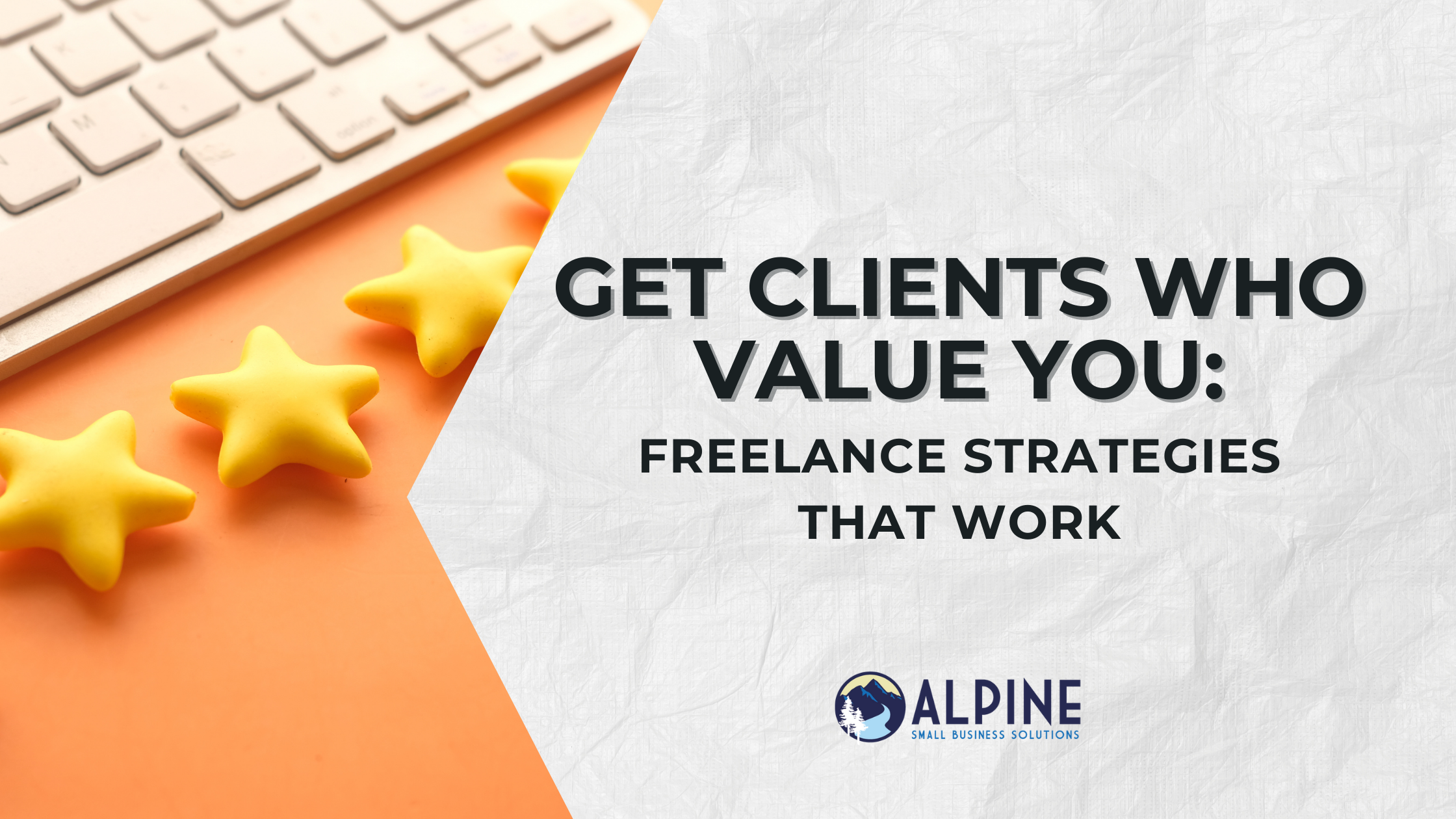 Get Clients Who Value You: Freelance Strategies That Work